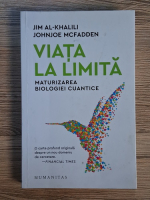 Jim AL-Khalili - Viata la limita. Maturizarea biologiei cuantice Anticariat: Jim AL-Khalili - Viata la limita. Maturizarea biologiei cuantice