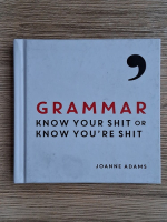 Joanne Adams - Grammar. Know your shit or know you're shit