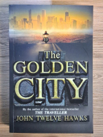 John Twelve Hawks - The Fourth Realm, volumul 3. The Golden City