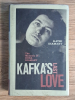 Kathi Diamant - Kafka's last love. The mystery of Dora Diamant Anticariat: Kathi Diamant - Kafka's last love. The mystery of Dora Diamant