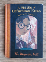 Lemony Snicket - A series of unfortunate events, volumul 4. The miserable mill