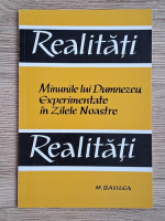 M. Basilea - Realitati. Minunile lui Dumnezeu experimentate in zilele noastre Anticariat: M. Basilea - Realitati. Minunile lui Dumnezeu experimentate in zilele noastre