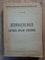 M. Negulescu - Hidrogeologia si captarea apelor subterane Anticariat: M. Negulescu - Hidrogeologia si captarea apelor subterane