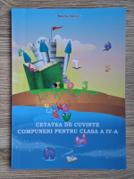 Maria Raicu - Cetatea de cuvinte. Compuneri pentru clasa a IV-a