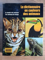 Maurice Burton - Le dictionnaire en coleurs des animaux. Le monde des animaux. Les animaux du monde