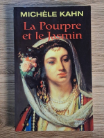 Anticariat: Michele Kahn - La Pourpre et le Jasmin