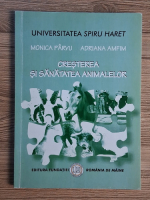 Monica Parvu, Adriana Amfim - Cresterea si sanatatea animalelor Anticariat: Monica Parvu, Adriana Amfim - Cresterea si sanatatea animalelor