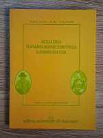 Nicolae Isar - Nicolae Iorga in apararea memoriei Domnitorului Alexandru Ioan Cuza