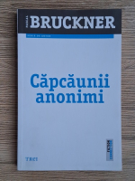 Pascal Bruckner - Capcaunii anonimi