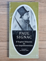 Paul Signac - D'Eugene Delacroix au neo-impressionnisme