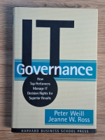 Peter Weill - IT Governance. How top performers manage IT decision rights for superior results Peter Weill - IT Governance. How top performers manage IT decision rights for superior results