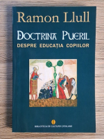 Ramon Llull - Doctrina Pueril. Despre educatia copiilor
