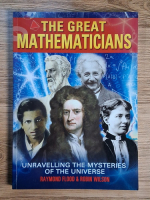 Raymond Flood, Robin Wilson - The great mathematicians. Unravelling the mysteries of the universe Raymond Flood, Robin Wilson - The great mathematicians. Unravelling the mysteries of the universe