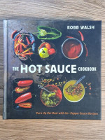 Anticariat: Robb Walsh - The hot sauce cookbook