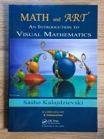 Sasho Kalajdzievski - Math and art. An introduction to visual mathematics Anticariat: Sasho Kalajdzievski - Math and art. An introduction to visual mathematics