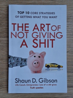 Anticariat: Shaun D. Gibson - The art of not giving a shit