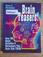 Susan S. Petreshene - Brain Teasers! Over 180 quick activities and worksheets that make kids think Susan S. Petreshene - Brain Teasers! Over 180 quick activities and worksheets that make kids think