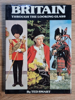 Ted Smart - Britain. Through the looking glass