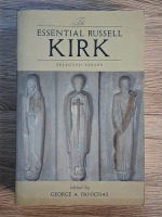 The essential Russell Kirk. Selected essays