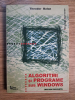 Theodor Balan - Algoritmi si programe sub Windows