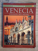 Anticariat: Venecia. Civilizacion, arte y historia