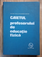 Victor Tibacu, Eugen Scarlat - Caietul profesorului de educatie fizica