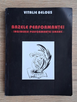 Vitalie Belous - Bazele performantei. Ingineria performantei umane