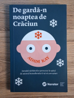Adam Kay - De garda-n noaptea de Craciun. Jurnalul sarbatorilor petrecute in spital