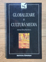 Adrian Dinu Rachieru - Globalizare si cultura media