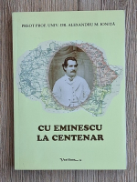 Anticariat: Alexandru M. Ionita - Cu Eminescu la centenar