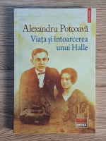 Alexandru Potcoava - Viata si intoarcerea unui Halle