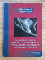 Alin Dragomir, Bogdan Trifan - Consideratii asupra tendintelor moderne in tratamentul complex al neoplasmului mamar