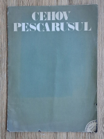 Anton Pavlovici Cehov - Pescarusul
