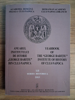 Anuarul Institutului de Istorie George Baritiu Cluj-Napoca, nr. LII, seria historica, 2013 Anuarul Institutului de Istorie George Baritiu Cluj-Napoca, nr. LII, seria historica, 2013