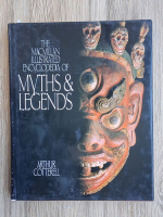 Arthur Cotterell - The MacMillan illustrated encyclopedia of Myths and Legends