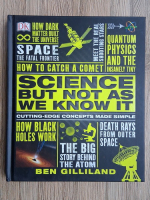 Ben Gilliland - Science but not as we know it. Cutting edge concepts made simple