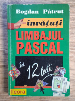 Bogdan Patrut - Invatati limbajul Pascal in 12 lectii