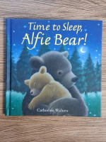 Catherine Walters - Time to sleep, Alfie Bear! 