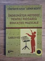 Constantin Hutan - Indrumator metodic pentru predarea educatiei muzicale. Clasele V-VIII Constantin Hutan - Indrumator metodic pentru predarea educatiei muzicale. Clasele V-VIII