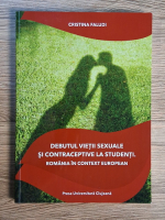 Cristina Faludi - Debutul vietii sexuale si contraceptive la studenti. Romania in context european