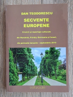 Anticariat: Dan Teodorescu - Secvente europene. Cronici si reportaje culturale din Romania, Franta, Germania si Israel din perioada ianuarie-septembrie 2019