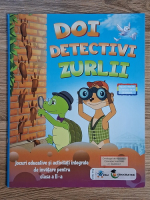 Doi detectivi zurlii. Jocuri educative si activitati integrate de invatare pentru clasa a II-a Doi detectivi zurlii. Jocuri educative si activitati integrate de invatare pentru clasa a II-a