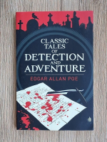 Anticariat: Edgar Allan Poe - Classic tales of detection and adventure