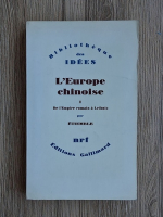 Etiemble - L'Europe chinoise, volumul 1. De l'Empire romain a Leibniz