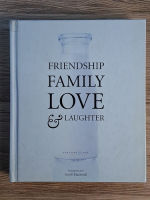 Friendship family love and laughter