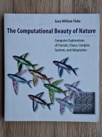 Gary William Flake - The computational beauty of nature. Computer explorations of fractals, chaos, complex systems and adaptation