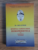 Anticariat: Geo Stroe - Stiinta conducerii. Europenistica pe intelesul tuturor