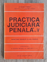 Anticariat: George Antoniu - Practica judiciara penala, volumul 5. Infractiuni prevazute in legi speciale