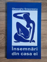 Gheorghe Smeoreanu - Insemnari din casa ei
