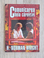 Anticariat: H. Norman Wright - Comunicarea: cheia casniciei tale